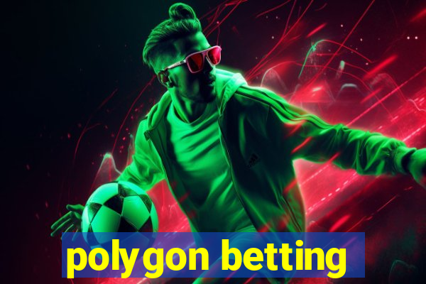 polygon betting